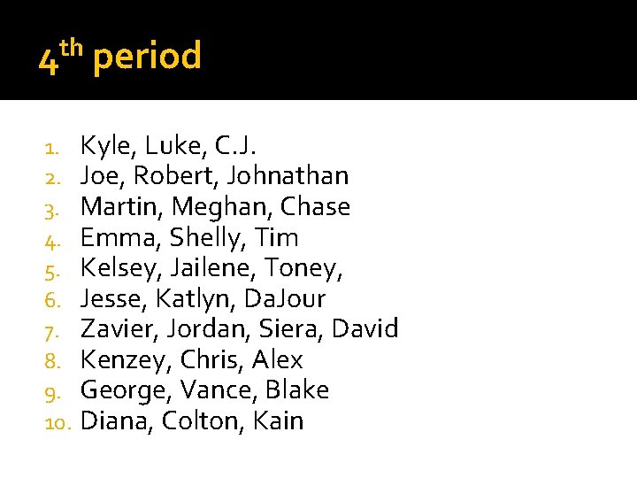 th 4 1. 2. 3. 4. 5. 6. 7. 8. 9. 10. period Kyle,