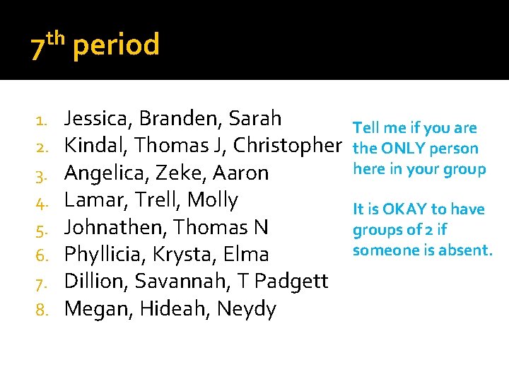 th 7 1. 2. 3. 4. 5. 6. 7. 8. period Jessica, Branden, Sarah