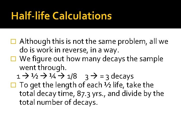 Half-life Calculations Although this is not the same problem, all we do is work