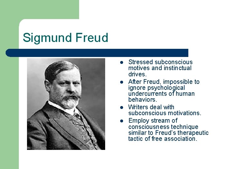 Sigmund Freud l l Stressed subconscious motives and instinctual drives. After Freud, impossible to