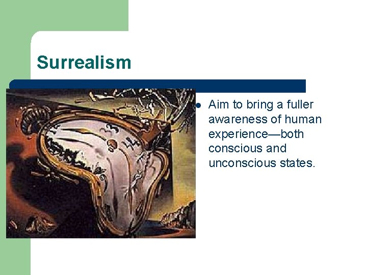 Surrealism l Aim to bring a fuller awareness of human experience—both conscious and unconscious
