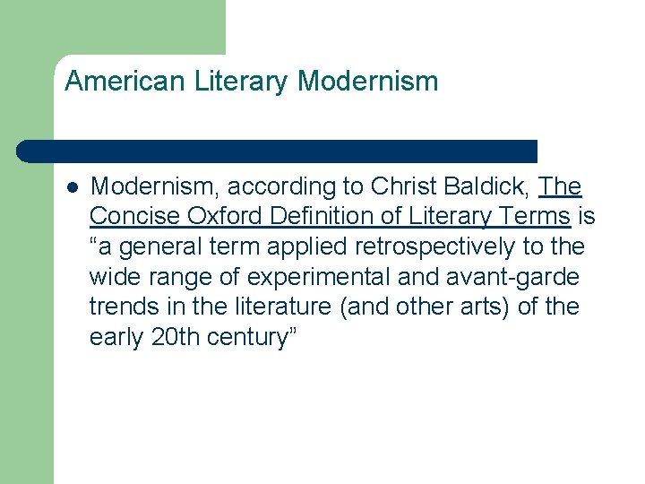 American Literary Modernism l Modernism, according to Christ Baldick, The Concise Oxford Definition of