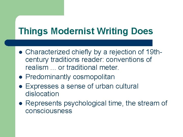 Things Modernist Writing Does l l Characterized chiefly by a rejection of 19 thcentury