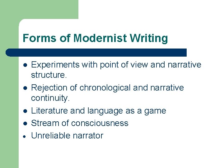 Forms of Modernist Writing l l Experiments with point of view and narrative structure.