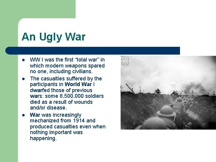 An Ugly War l l l WW I was the first “total war” in