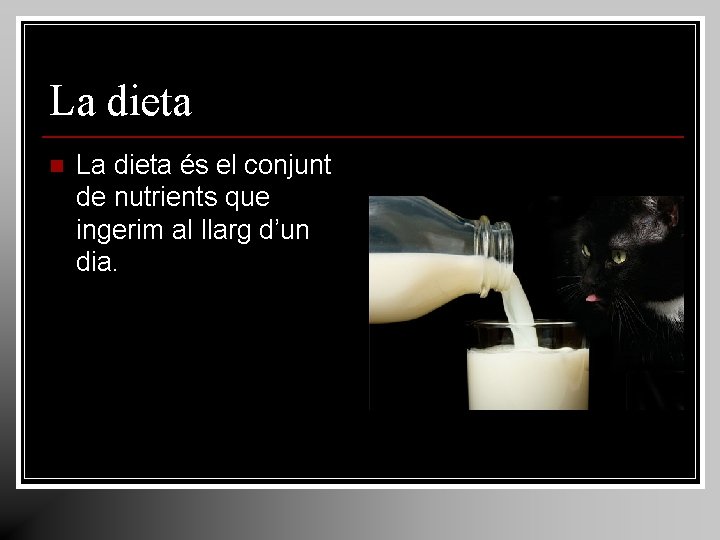 La dieta n La dieta és el conjunt de nutrients que ingerim al llarg La dieta n La dieta és el conjunt de nutrients que ingerim al llarg