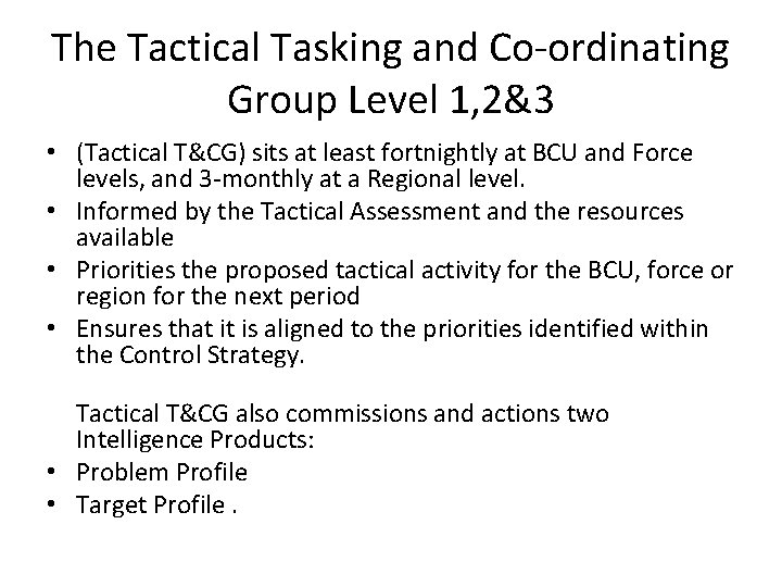 The Tactical Tasking and Co-ordinating Group Level 1, 2&3 • (Tactical T&CG) sits at