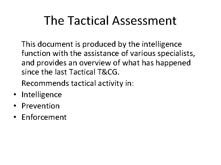 The Tactical Assessment This document is produced by the intelligence function with the assistance