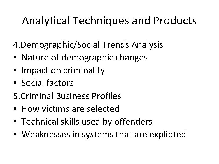 Analytical Techniques and Products 4. Demographic/Social Trends Analysis • Nature of demographic changes •