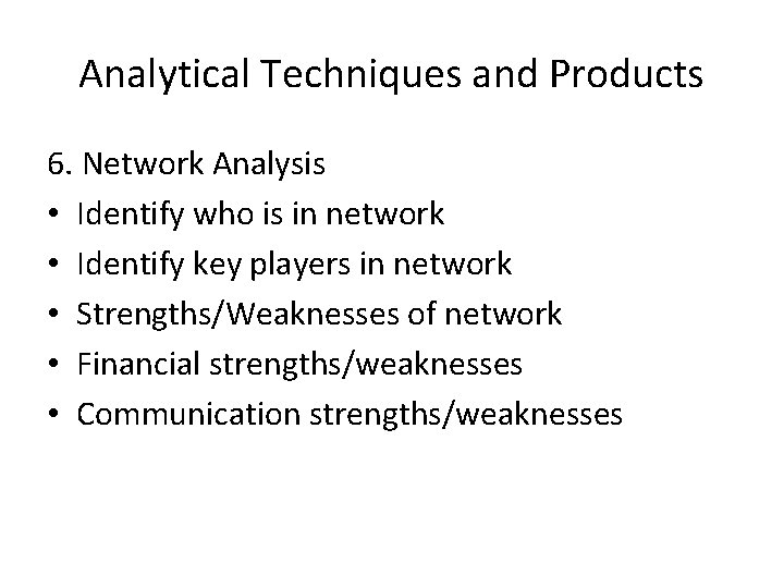Analytical Techniques and Products 6. Network Analysis • Identify who is in network •