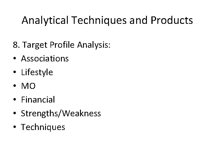 Analytical Techniques and Products 8. Target Profile Analysis: • Associations • Lifestyle • MO