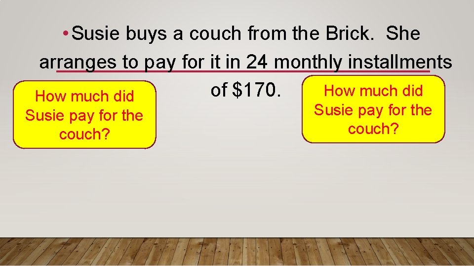  • Susie buys a couch from the Brick. She arranges to pay for