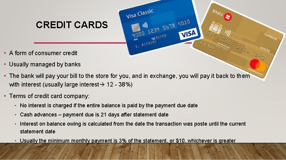 CREDIT CARDS • A form of consumer credit • Usually managed by banks • CREDIT CARDS • A form of consumer credit • Usually managed by banks •
