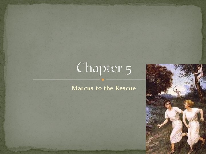 Chapter 5 Marcus to the Rescue 