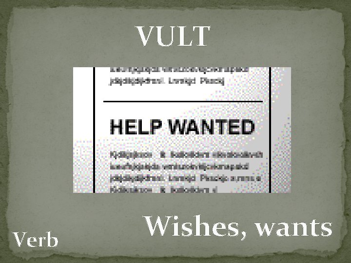 VULT Verb Wishes, wants 