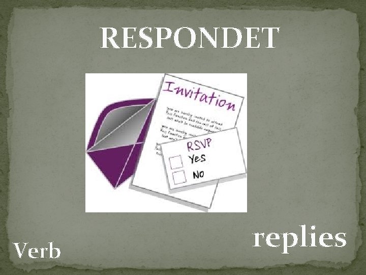 RESPONDET Verb replies 