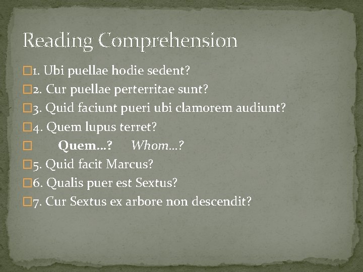 Reading Comprehension � 1. Ubi puellae hodie sedent? � 2. Cur puellae perterritae sunt?