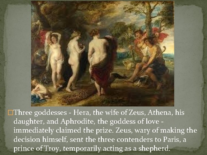 �Three goddesses - Hera, the wife of Zeus, Athena, his daughter, and Aphrodite, the