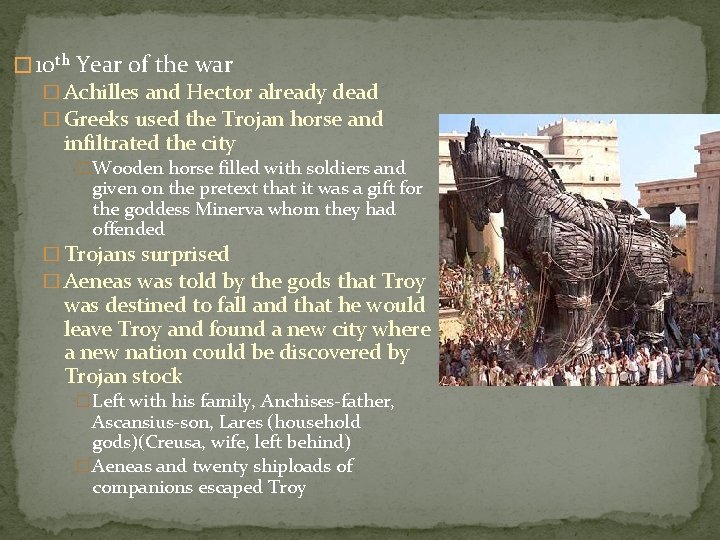 � 10 th Year of the war � Achilles and Hector already dead �
