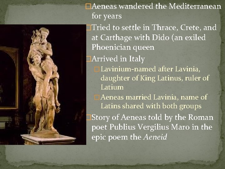�Aeneas wandered the Mediterranean for years �Tried to settle in Thrace, Crete, and at