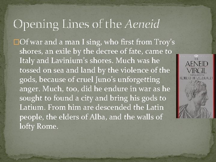 Opening Lines of the Aeneid �Of war and a man I sing, who first