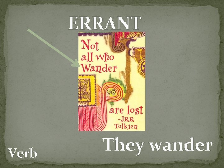ERRANT Verb They wander 