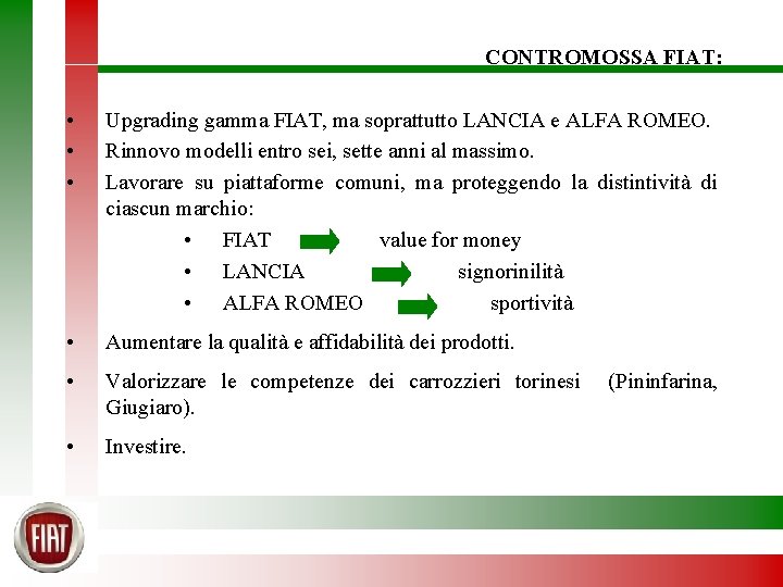 CONTROMOSSA FIAT: • • • Upgrading gamma FIAT, ma soprattutto LANCIA e ALFA ROMEO.