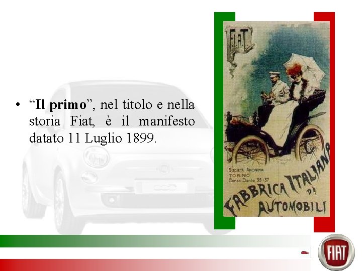  • “Il primo”, nel titolo e nella storia Fiat, è il manifesto datato