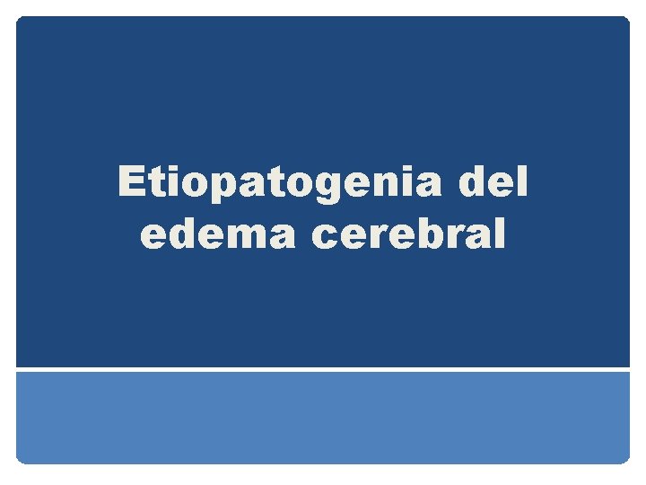 Etiopatogenia del edema cerebral Etiopatogenia del edema cerebral