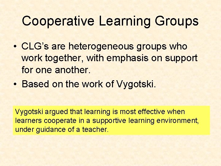 Cooperative Learning Groups • CLG’s are heterogeneous groups who work together, with emphasis on