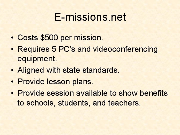 E-missions. net • Costs $500 per mission. • Requires 5 PC’s and videoconferencing equipment.