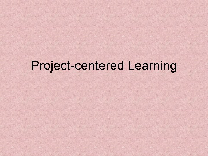 Project-centered Learning 