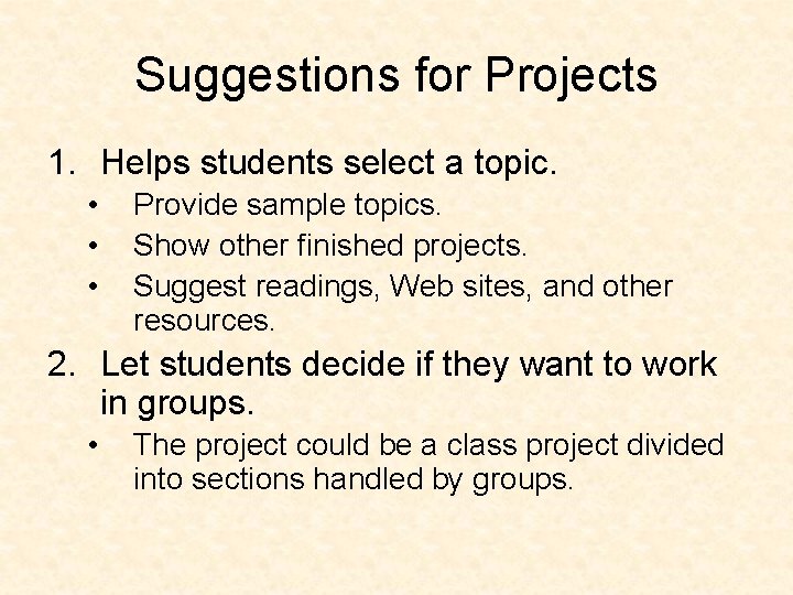 Suggestions for Projects 1. Helps students select a topic. • • • Provide sample