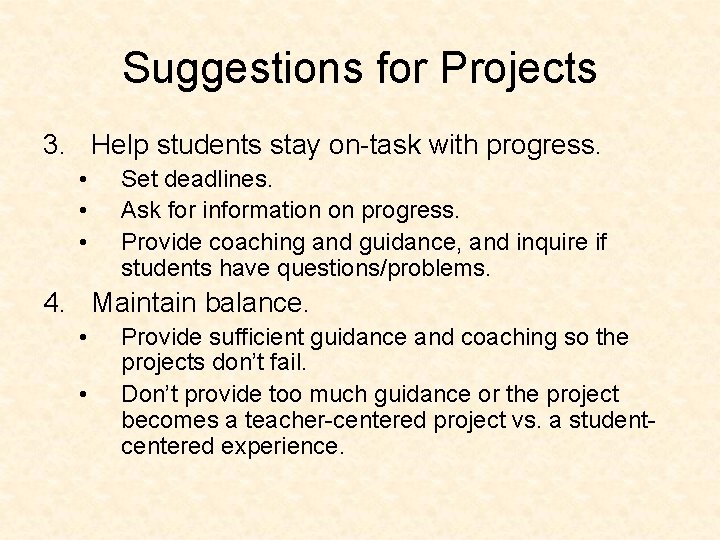 Suggestions for Projects 3. Help students stay on-task with progress. • • • Set