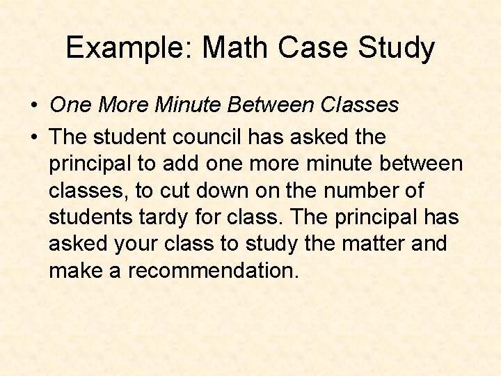 Example: Math Case Study • One More Minute Between Classes • The student council