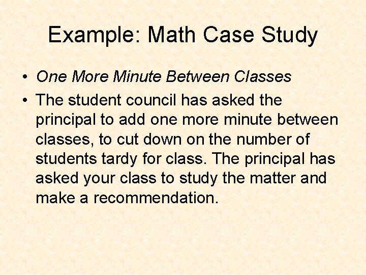 Example: Math Case Study • One More Minute Between Classes • The student council