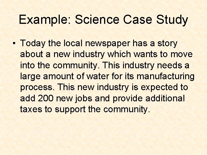 Example: Science Case Study • Today the local newspaper has a story about a