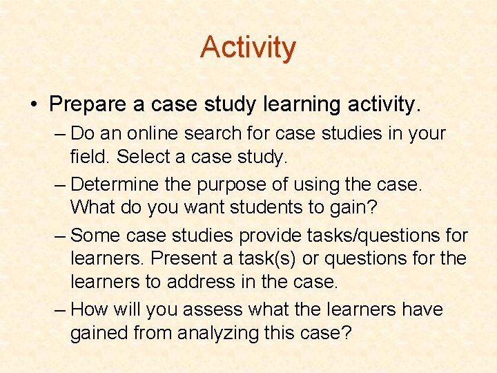 Activity • Prepare a case study learning activity. – Do an online search for
