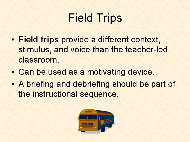 Field Trips • Field trips provide a different context, stimulus, and voice than the