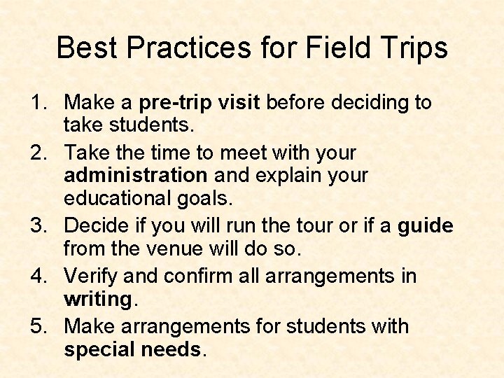 Best Practices for Field Trips 1. Make a pre-trip visit before deciding to take