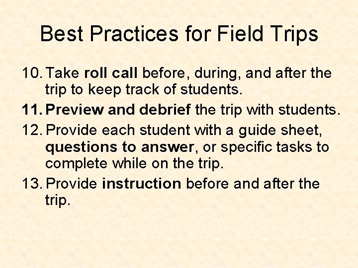 Best Practices for Field Trips 10. Take roll call before, during, and after the