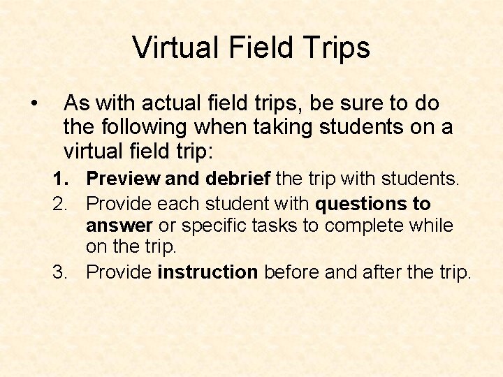 Virtual Field Trips • As with actual field trips, be sure to do the