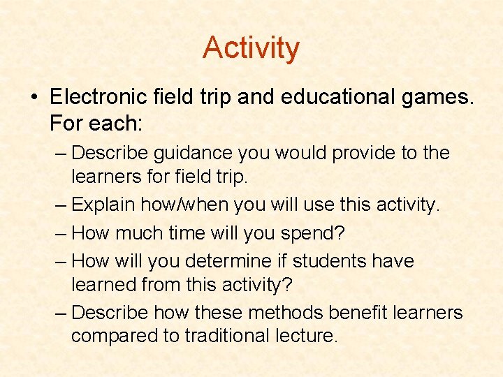 Activity • Electronic field trip and educational games. For each: – Describe guidance you