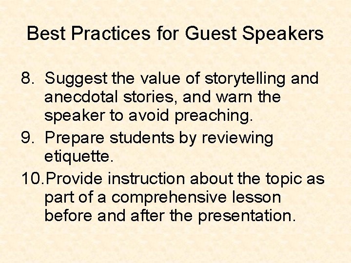 Best Practices for Guest Speakers 8. Suggest the value of storytelling and anecdotal stories,