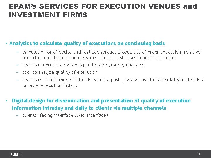 EPAM’s SERVICES FOR EXECUTION VENUES and INVESTMENT FIRMS • Analytics to calculate quality of