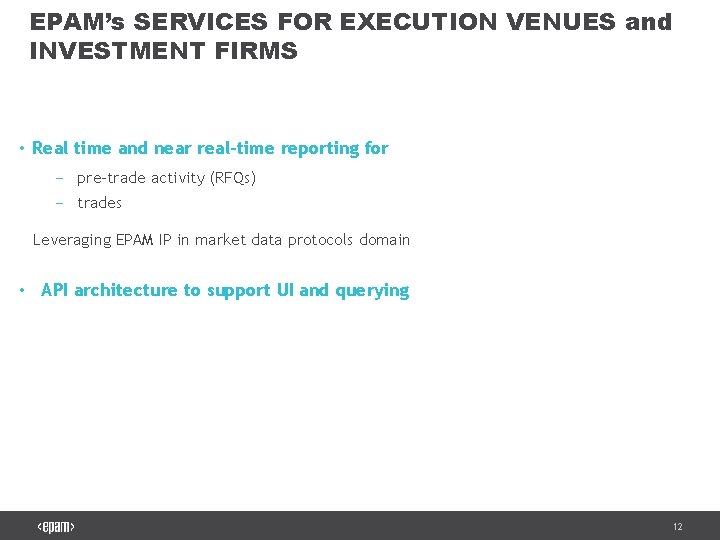 EPAM’s SERVICES FOR EXECUTION VENUES and INVESTMENT FIRMS • Real time and near real-time