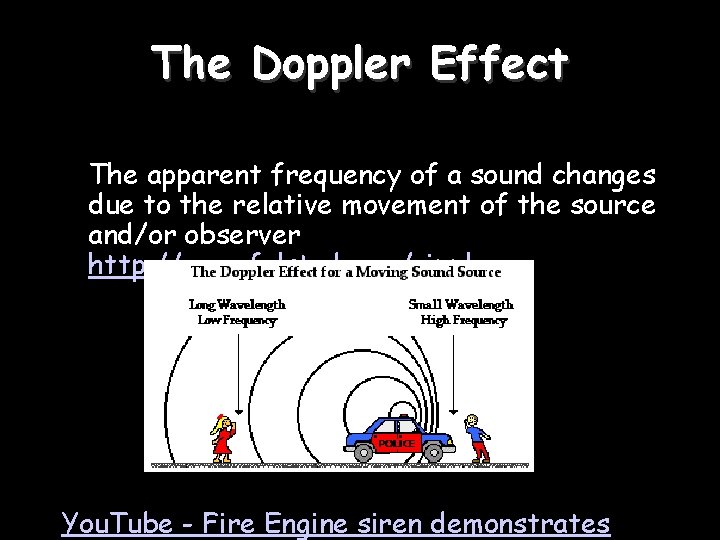 The Doppler Effect The apparent frequency of a sound changes due to the relative