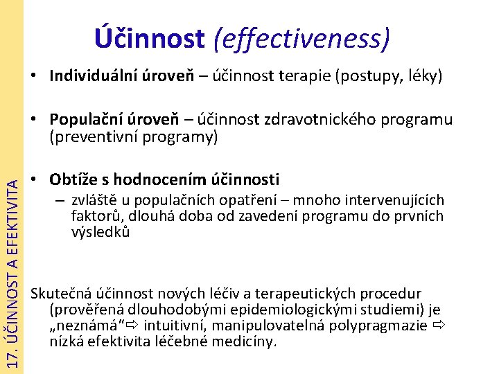 Účinnost (effectiveness) • Individuální úroveň – účinnost terapie (postupy, léky) 17. ÚČINNOST A EFEKTIVITA