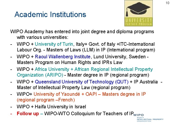 10 Academic Institutions WIPO Academy has entered into joint degree and diploma programs with