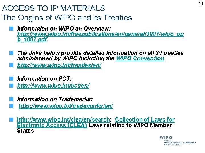 ACCESS TO IP MATERIALS The Origins of WIPO and its Treaties Information on WIPO